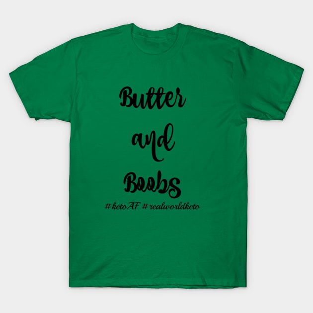 butter and boobs T-Shirt by KetoMonster